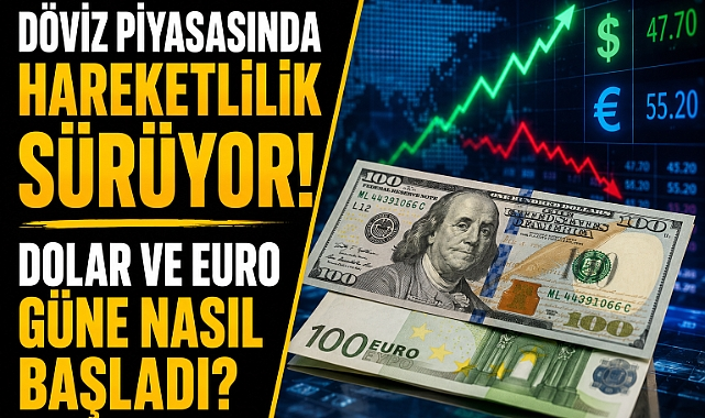 Döviz piyasalarında hareketlilik